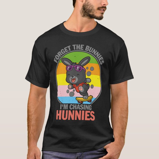 Forget The Bunnies I'm Chasing Hunnies   Easter T-Shirt (Vorderseite)
