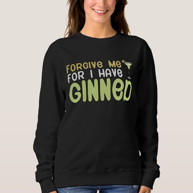 Forgive me for i have ginned Cocktail Sweatshirt (Vorderseite)