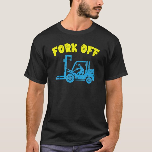 Fork Off Forklift Operator Job Profession Warehous T-Shirt (Vorderseite)