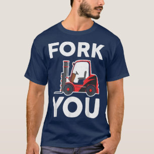 Fork You Certified Gabelstaplerantrieb T-Shirt