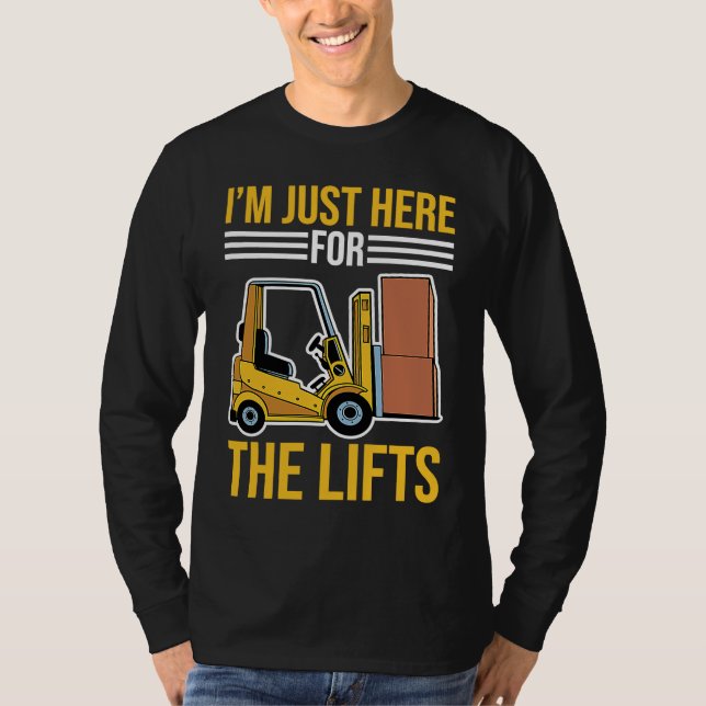 Forklift Driver Just Here For The Lifts T-Shirt (Vorderseite)
