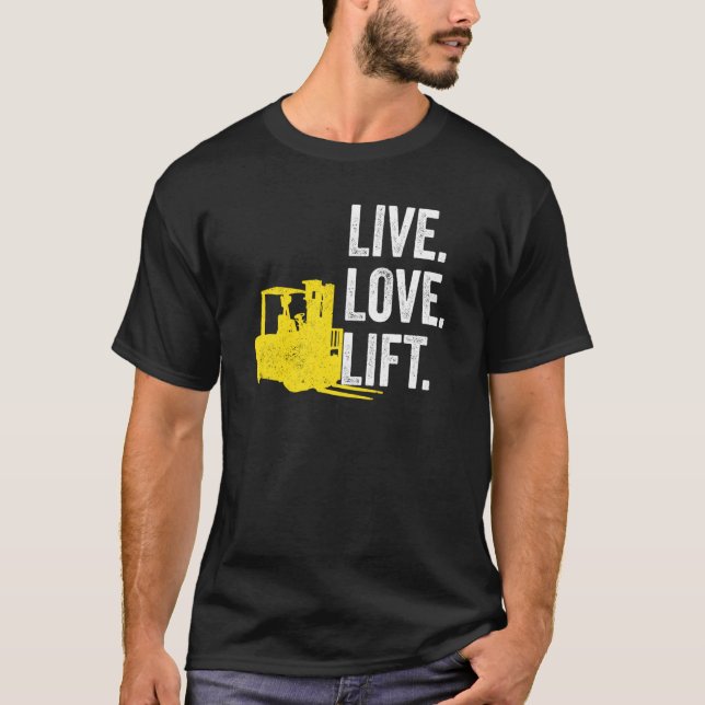 Forklift Driver Live Lofe Lift T-Shirt (Vorderseite)