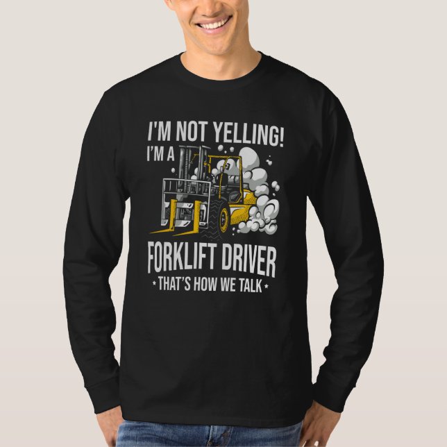 Forklift Driver Not Yelling Forklifter T-Shirt (Vorderseite)