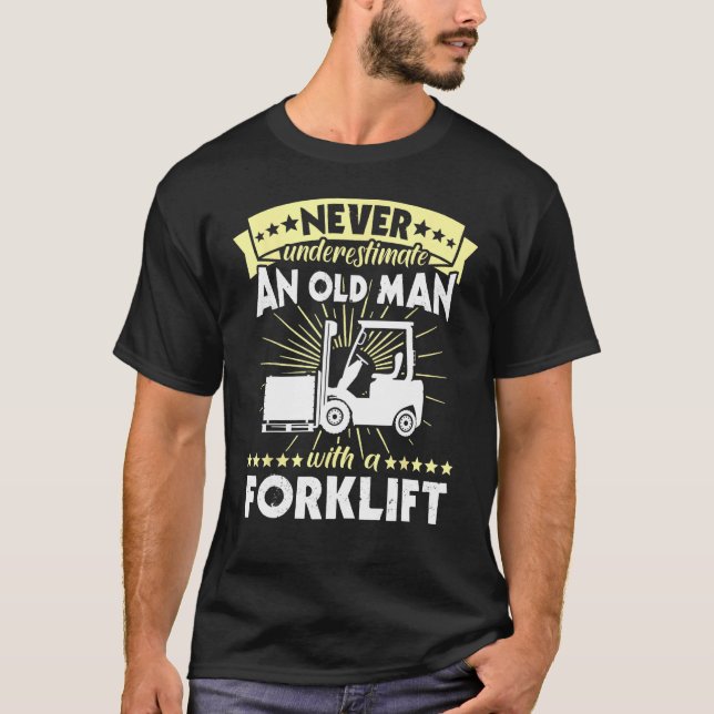 Forklift Man Never Understimate Forklift Operator T-Shirt (Vorderseite)