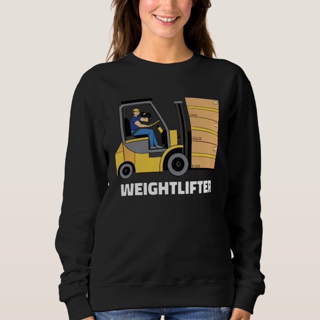 Forklift Operator Forklift Certified Weightlifter Sweatshirt (Vorderseite)