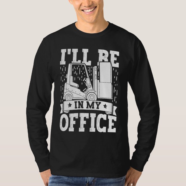 Forklift Operator I'll Be In My Office Forklift Dr T-Shirt (Vorderseite)
