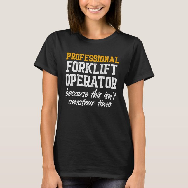 Forklift Operator Professional  Driver T-Shirt (Vorderseite)
