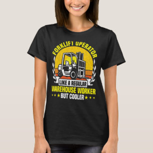 Forklift Operator wie ein normaler Warehouse-Mitar T-Shirt