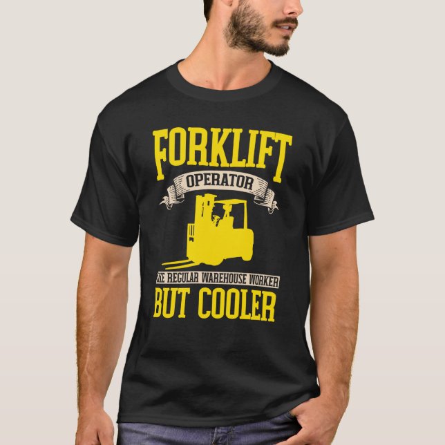 Forklifter Cooler like a Warehouse Worker T-Shirt (Vorderseite)