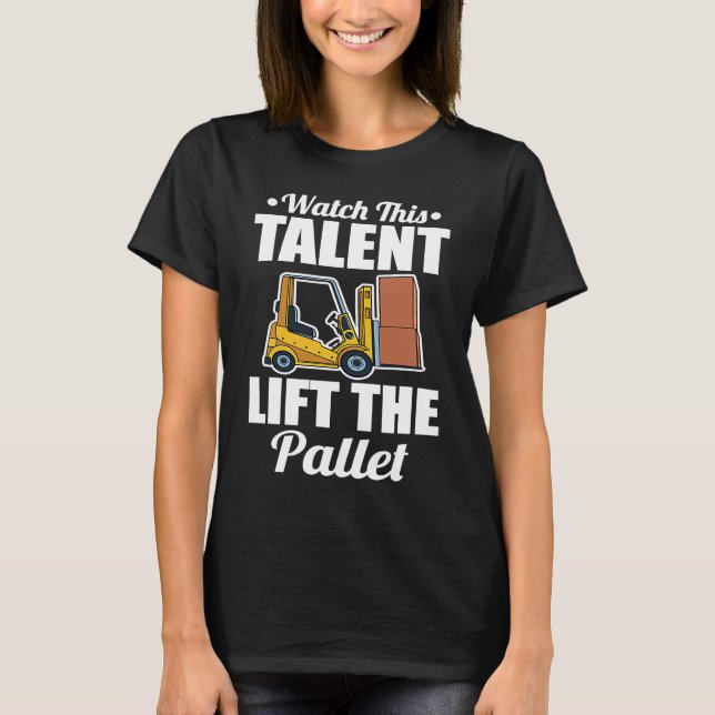 Forklifter Talent Lift Pallet T-Shirt (Vorderseite)
