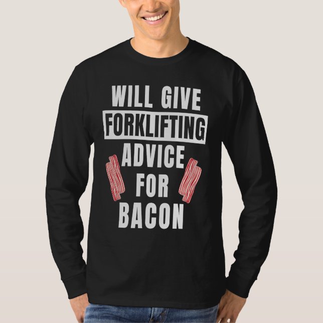Forklifting Advice For Bacon  Forklift Operator T-Shirt (Vorderseite)