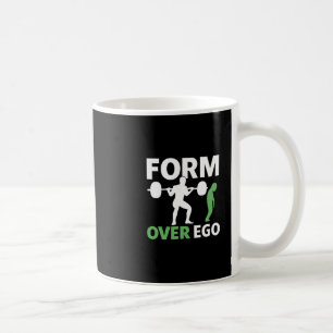 Form Over Ego Gym Weightlift Bodybuilding Design Kaffeetasse