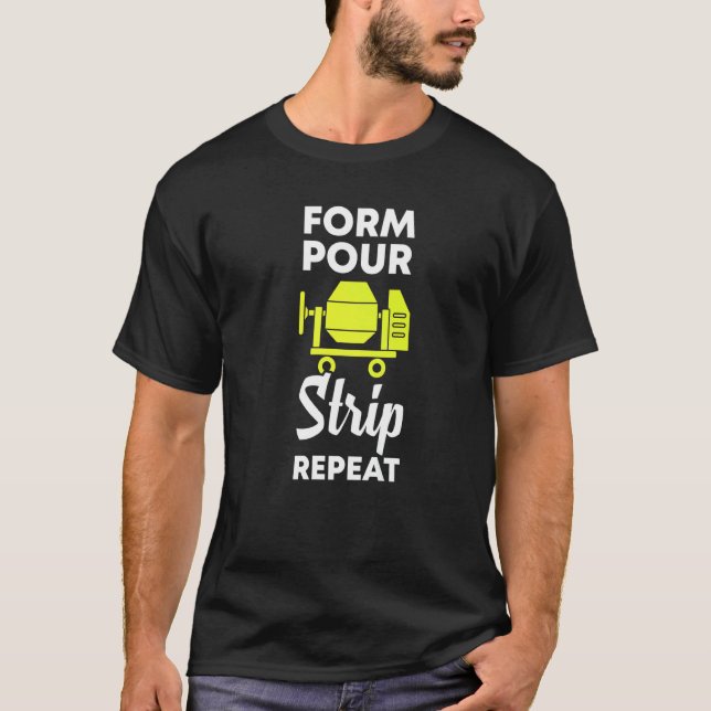 form pour strip repeat  cement concrete worker T-Shirt (Vorderseite)