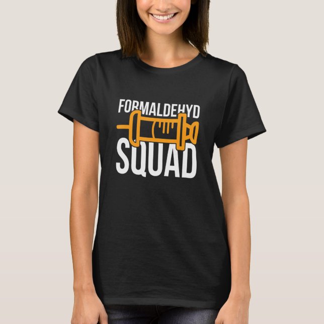 Formaldehyd Squad für einen Formaldehyd-Embalmer T-Shirt (Vorderseite)