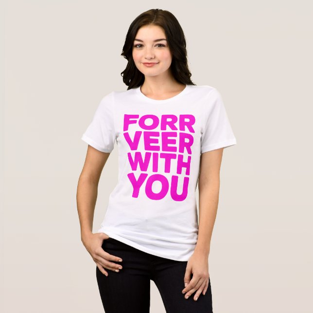 "Forr Veer With You" Bold Pink Quote Tee  (Vorderseite voll)