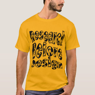 Forschung vor dem Entwurf T-Shirt