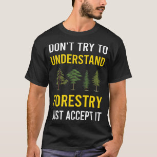 Forstwirtschaft verstehen T-Shirt
