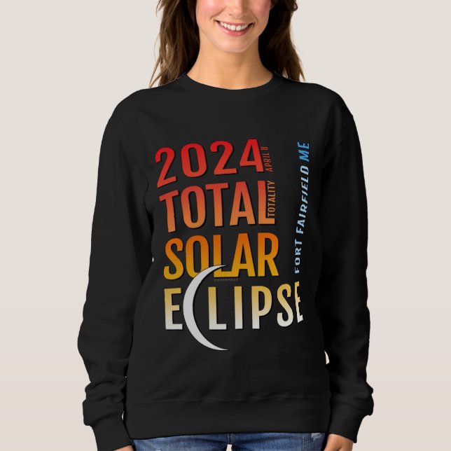 Fort Fairfield Maine ME Total Solar Eclipse 2024 5 Sweatshirt (Vorderseite)