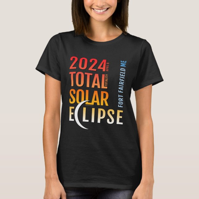 Fort Fairfield Maine ME Total Solar Eclipse 2024 5 T-Shirt (Vorderseite)