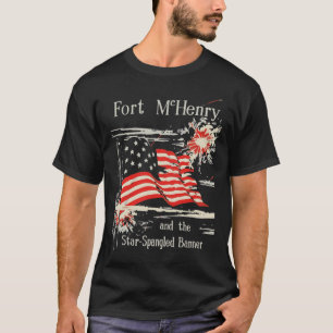 Fort McHenry und The Star Spangled Banner T - Shir T-Shirt