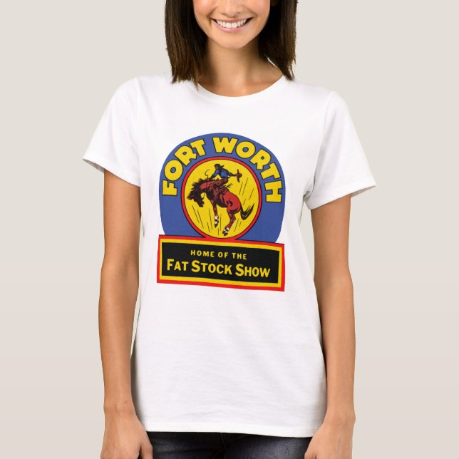 Fort Worth Fat Stock Show T-Shirt (Vorderseite)