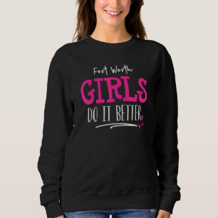Fort Worth Girls Design - Wir machen es besser Sweatshirt