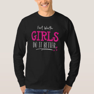 Fort Worth Girls Design - Wir machen es besser T-Shirt