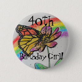 Fortieth Birthday Girl fun Rainbow Monarch Abzeich Button