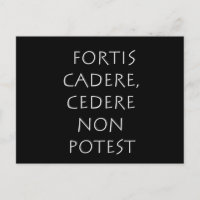 Fortis cadere cedere non potest