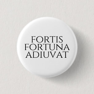 Fortis Fortuna Adiuvat Button