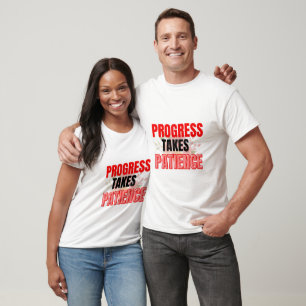 Fortschritt Braucht Geduld Inspirierend Motivieren T-Shirt