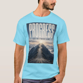 Fortschritt Hat Keine Ziellinie T-Shirt