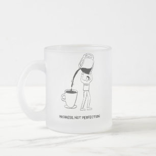 Fortschritt. Kein Perfektion Becher Mattglastasse