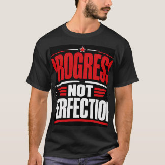 Fortschritt statt Perfektion T-Shirt