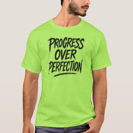 Fortschritte bei der Perfektion T-Shirt