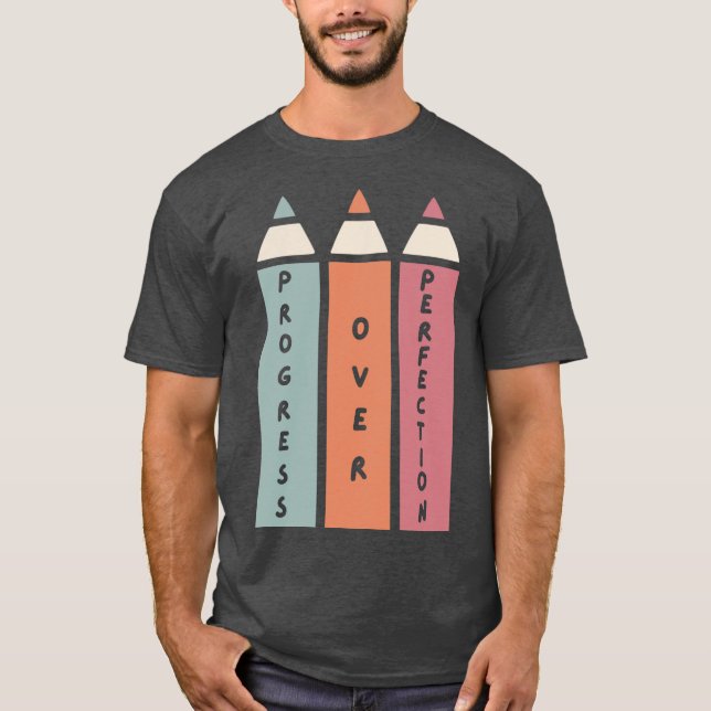 Fortschritte bei der Perfektionistin T-Shirt (Vorderseite)