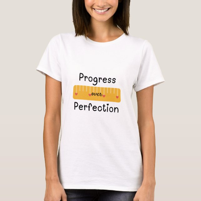 Fortschritte bei der Perfektionistin T-Shirt (Vorderseite)