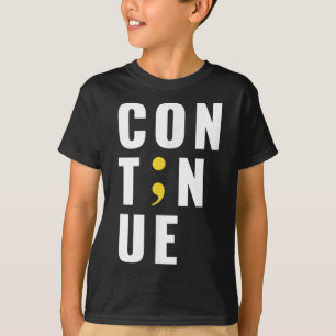 Fortsetzung von Semicolon Suicide Bewusstsein für  T-Shirt