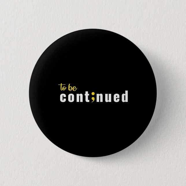 Fortsetzung von Semicolon Suizid Psychische Gesund Button (Vorderseite)