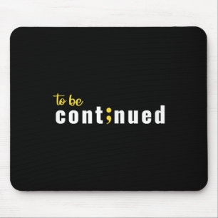 Fortsetzung von Semicolon Suizid Psychische Gesund Mousepad