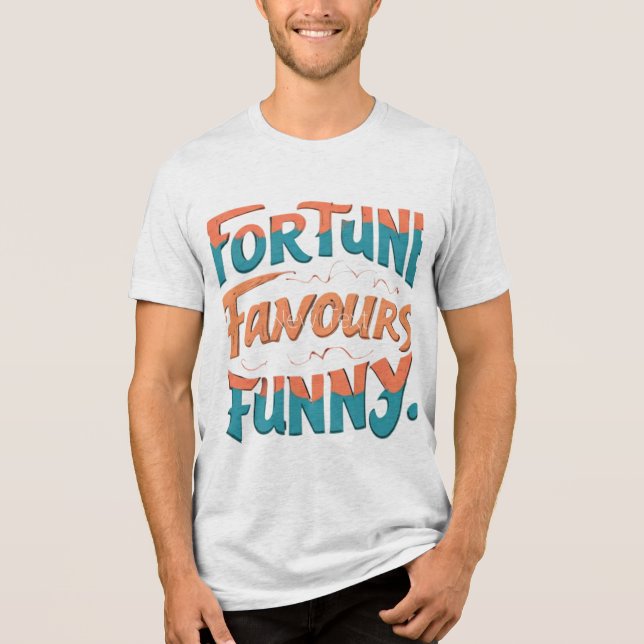 Fortune Favors Funny Tri-Blend Shirt (Vorderseite)