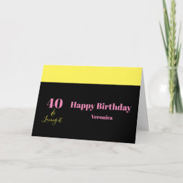 Forty and Loving It 40th Birthday Yellow Black Karte