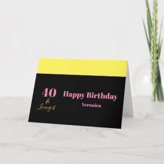 Forty and Loving It 40th Birthday Yellow Black Karte