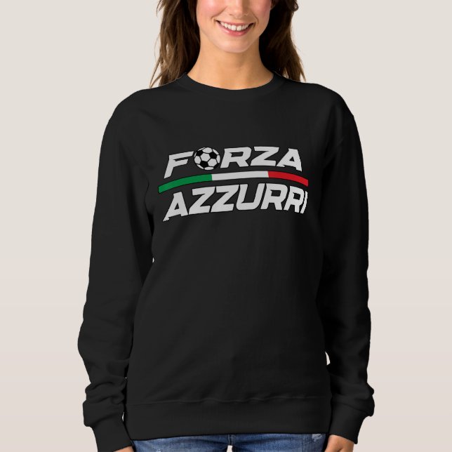 Forza Azzurri Italien Fußball Italienische Flagge Sweatshirt (Vorderseite)