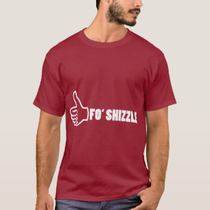 Fo'Shizzle Thomb oben T-Shirt