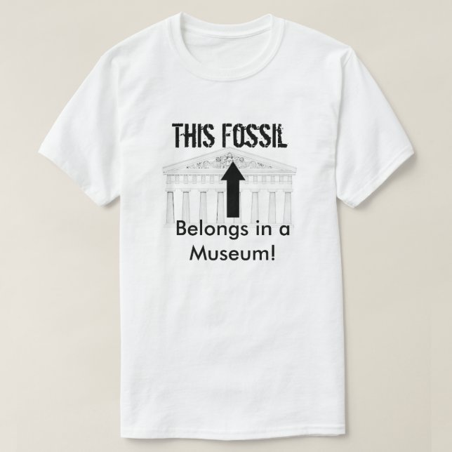 Fossil gehört im Museum T-Shirt (Design vorne)