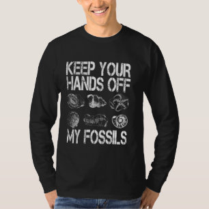 Fossil Hunter Behielt deine Hände von meinen Fossi T-Shirt