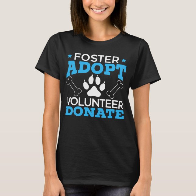 Foster Adopt Volunteer Donate Animal Rights Animal T-Shirt (Vorderseite)
