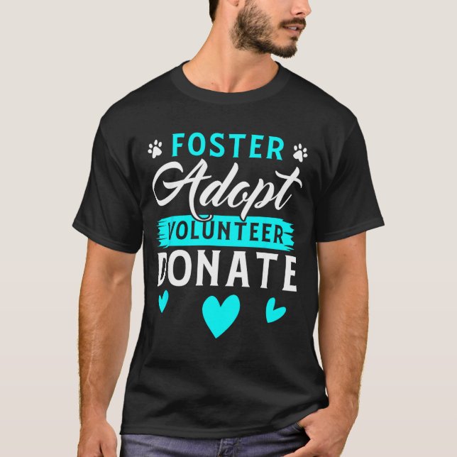 Foster Adopt Volunteer Donate Funny Animal Rescue  T-Shirt (Vorderseite)