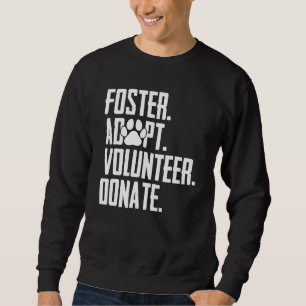 Foster Adoptiere Freiwillige Spenden Rettung Tierh Sweatshirt